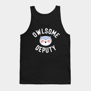 Owlsome Deputy Pun - Funny Gift Idea Tank Top